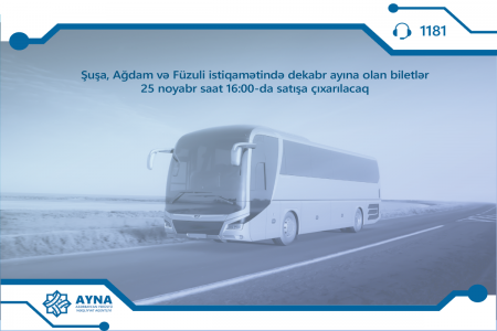 Şuşa, Ağdam və Füzuliyə dekabr ayına biletlər satışa çıxarılır