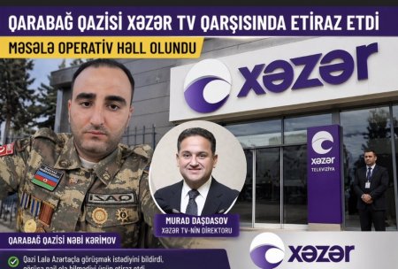 Qarabağ qazisi Xəzər TV qarşısında etiraz etdi, məsələ operativ həll olundu