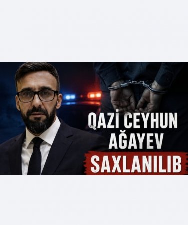 Qazi Ceyhun Ağayev saxlanılıb – səbəbi hələlik açıqlanmayıb